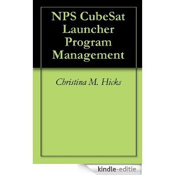 NPS CubeSat Launcher Program Management (English Edition) [Kindle-editie]
