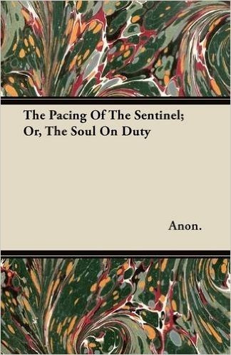 The Pacing of the Sentinel; Or, the Soul on Duty