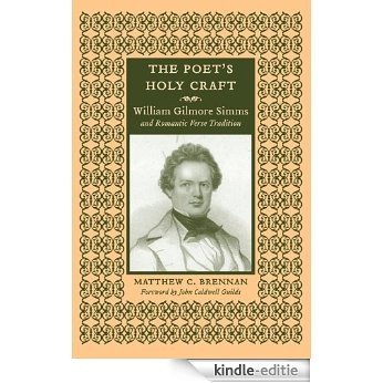 The Poet's Holy Craft: William Gilmore Simms and Romantic Verse Tradition [Kindle-editie]