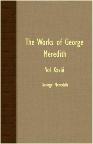 The Works of George Meredith - Vol XXVIII