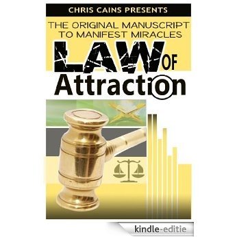 The Law Of Attraction: The original Manuscript To Manifest Miracles (Mind Body Spirit Classics Book 18) (English Edition) [Kindle-editie]