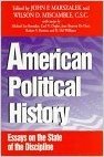 American Political History: Essays on State of Discipline