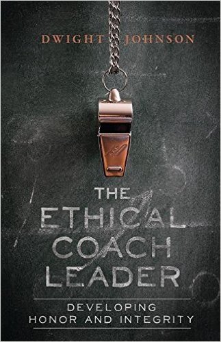 The Ethical Coach Leader: Developing Honor and Integrity