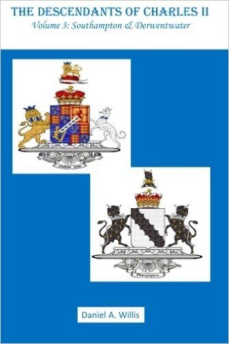 The Descendants of Charles II: Vol. 3: Southampton & Derwentwater