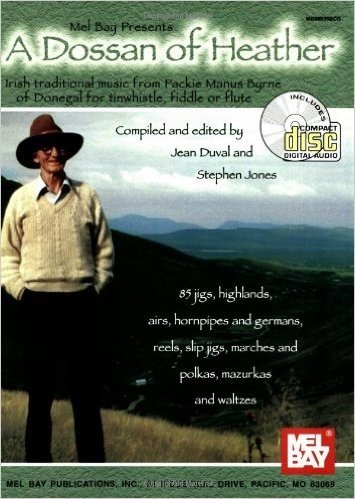 A Dossan of Heather: Irish Traditional Music from Packie Manus Byrne of Donegal for Tinwhistle, Fiddle or Flute [With CD]