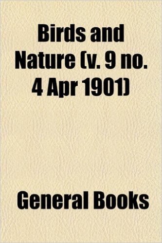 Birds and Nature (V. 9 No. 4 Apr 1901)