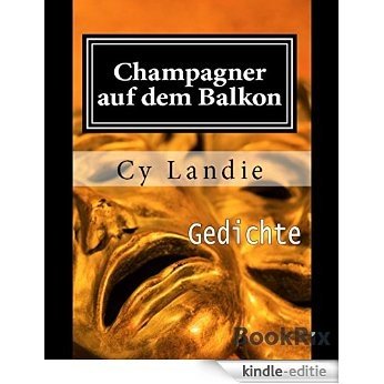 Champagner auf dem Balkon: Gedichte (German Edition) [Kindle-editie]