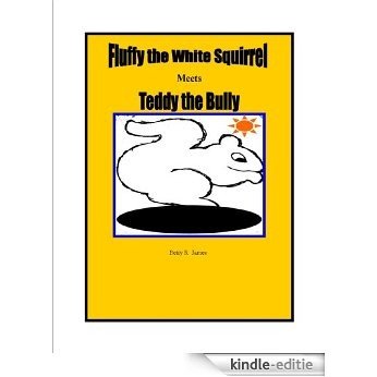 Fluffy The White Squirrel Meets Teddy the Bully (English Edition) [Kindle-editie]