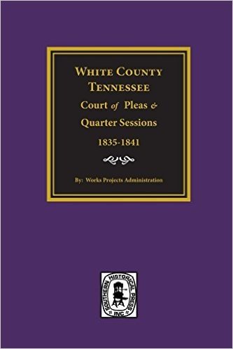 White County, Tennessee Court of Pleas & Quarter Sessions, 1835-1841. baixar