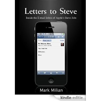 Letters to Steve: Inside the E-mail Inbox of Apple's Steve Jobs (English Edition) [Kindle-editie]