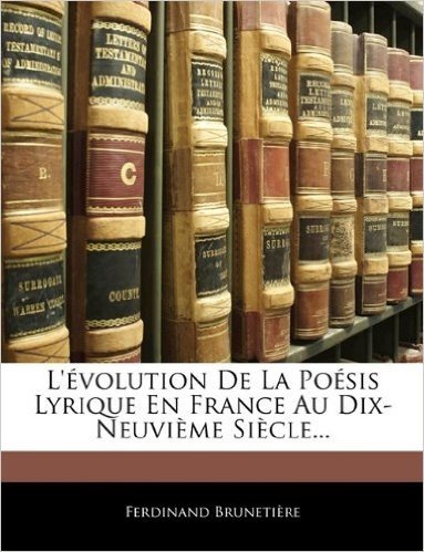 L'Volution de La Posis Lyrique En France Au Dix-Neuvime Sicle...