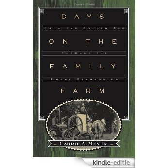 Days on the Family Farm: From the Golden Age through the Great Depression [Kindle-editie]
