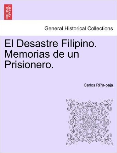 El Desastre Filipino. Memorias de Un Prisionero.