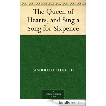 The Queen of Hearts, and Sing a Song for Sixpence (English Edition) [Kindle-editie]