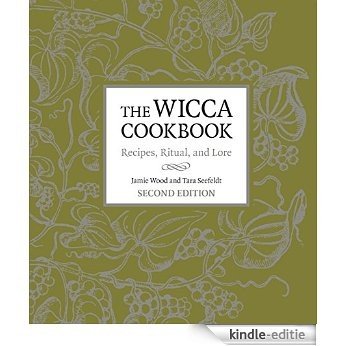 The Wicca Cookbook, Second Edition: Recipes, Ritual, and Lore [Kindle-editie]