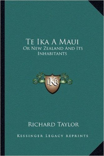 Te Ika a Maui: Or New Zealand and Its Inhabitants