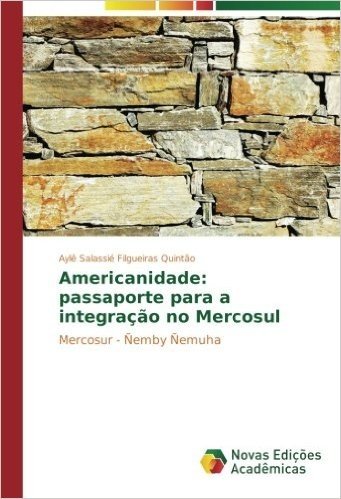 Americanidade: Passaporte Para a Integracao No Mercosul