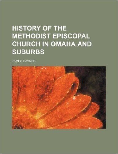 History of the Methodist Episcopal Church in Omaha and Suburbs