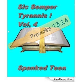 Sic Semper Tyrannis ! - Volume 4: The Decline and Fall of Child Protective Services (English Edition) [Kindle-editie]