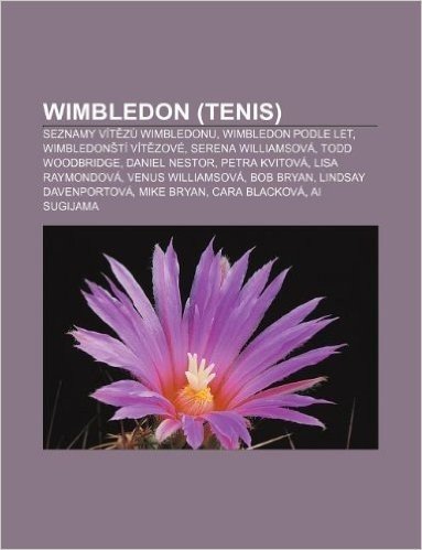 Wimbledon (Tenis): Seznamy Vit Z Wimbledonu, Wimbledon Podle Let, Wimbledon Ti Vit Zove, Serena Williamsova, Todd Woodbridge, Daniel Nest baixar