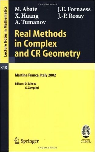 Real Methods in Complex and Cr Geometry: Lectures Given at the C.I.M.E. Summer School Held in Martina Franca, Italy, June 30 - July 6, 2002
