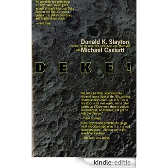 Deke ! U.S. Manned Space From Mercury To the Shuttle [Kindle-editie]