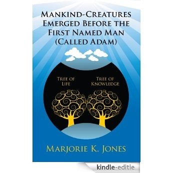 Mankind-Creatures Emerged Before the First Named Man (Called Adam) (English Edition) [Kindle-editie]