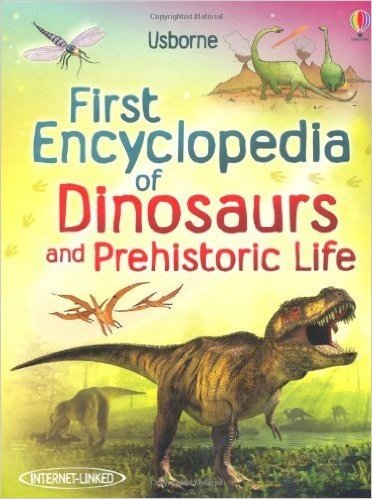 First Encyclopedia of Dinosaurs and Prehistoric Life (Usborne First Encyclopedia)
