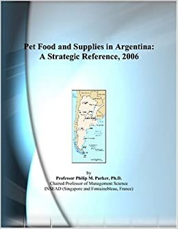 Pet Food and Supplies in Argentina: A Strategic Reference, 2006