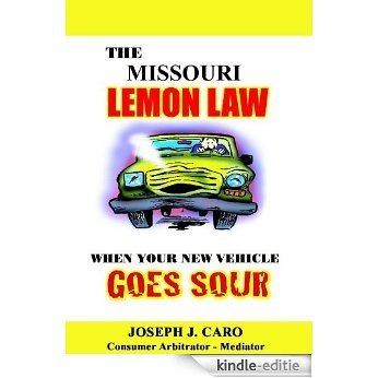 The Missouri Lemon Law - When Your New Vehicle Goes Sour (Lemon Law books Book 8) (English Edition) [Kindle-editie]