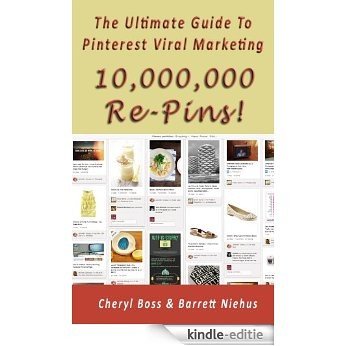 10,000,000 Re-Pins, The Ultimate Guide To  Pinterest Viral Marketing (English Edition) [Kindle-editie]