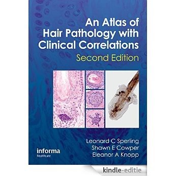An Atlas of Hair Pathology with Clinical Correlations, Second Edition [Kindle-editie]