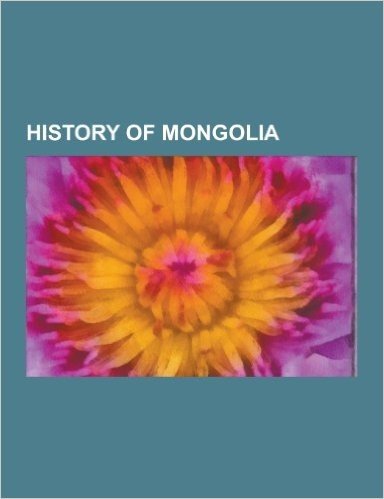 History of Mongolia: Qing Dynasty, Mongol Invasion of Rus', Gokturks, Xiongnu, Orkhon Inscriptions, Golden Horde, Xianbei, Timeline of Mong