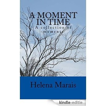A Moment in Time: A collection of moments (English Edition) [Kindle-editie]