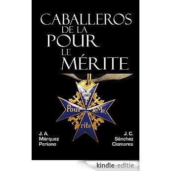 Caballeros de la Pour le Mérite (Spanish Edition) [Kindle-editie]