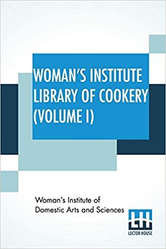 Woman's Institute Library Of Cookery (Volume I): Essentials Of Cookery, Cereals, Bread, Hot Breads