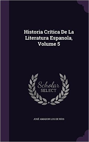 Historia Critica de La Literatura Espanola, Volume 5
