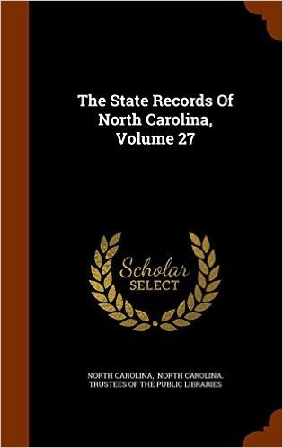 The State Records of North Carolina, Volume 27