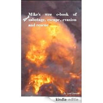 Mike's wee e-book of work sabotage, escape, evasion and rescue (English Edition) [Kindle-editie]