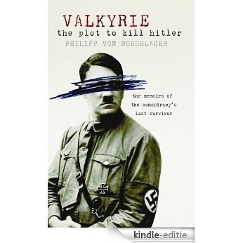 Valkyrie: The Plot To Kill Hitler (English Edition) [Kindle-editie]