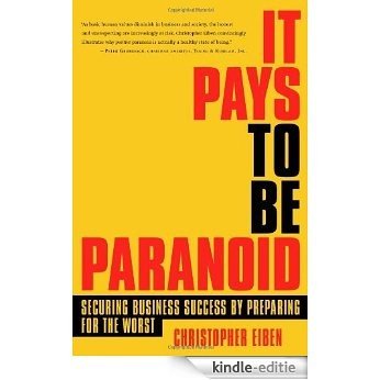 It Pays to be Paranoid: Securing Business Success by Preparing for the Worst [Kindle-editie]