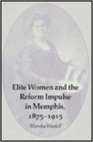 Elite Women and the Reform Impulse in Memphis, 1875-1915