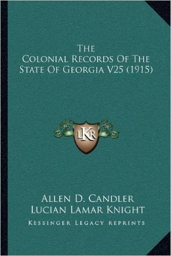 The Colonial Records of the State of Georgia V25 (1915)