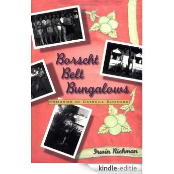Borscht Belt Bungalows: Memories of Catskill Summers [Kindle-editie]