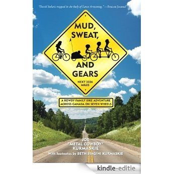 Mud, Sweat, and Gears: A Rowdy Family Bike Adventure Across Canada on Seven Wheels (English Edition) [Kindle-editie]