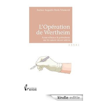 L'Opération de Wertheim: Arme efficace & prévalente sur le cancer de col utérin [Kindle-editie]