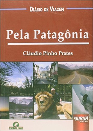 Pela Patagonia - Colecao Diario De Viagem - Semeando Livros