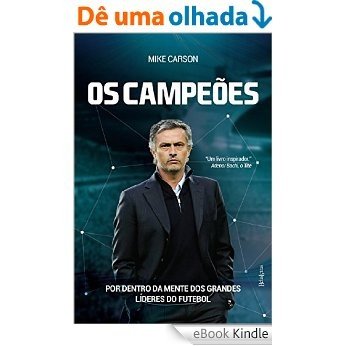 Os campeões: Por trás da mente dos grandes líderes do futebol [eBook Kindle]