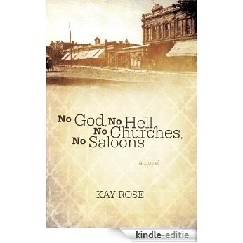 No God, No Hell, No Churches, No Saloons (English Edition) [Kindle-editie]