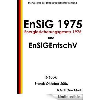 Gesetz zur Sicherung der Energieversorgung (Energiesicherungsgesetz 1975) - EnSiG 1975 und EnSiGEntschV - E-Book - Stand: Oktober 2006 (German Edition) [Kindle-editie]